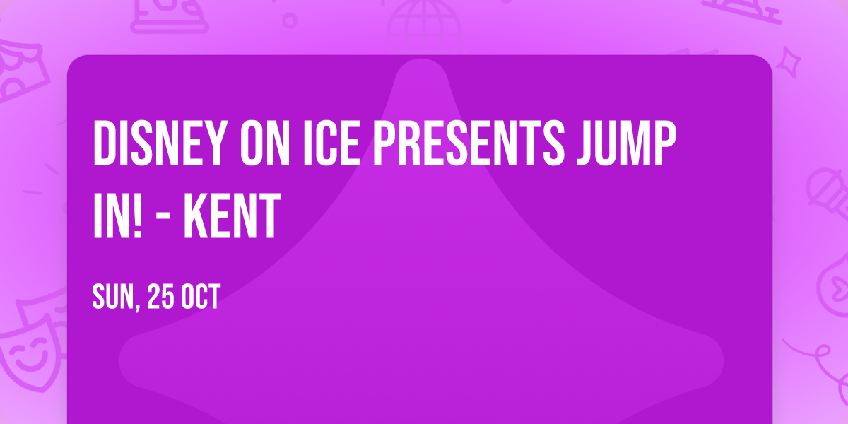 Disney On Ice presents Jump In! - Kent