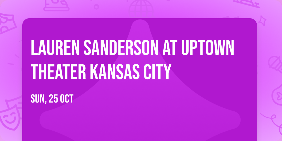 Lauren Sanderson at Uptown Theater Kansas City