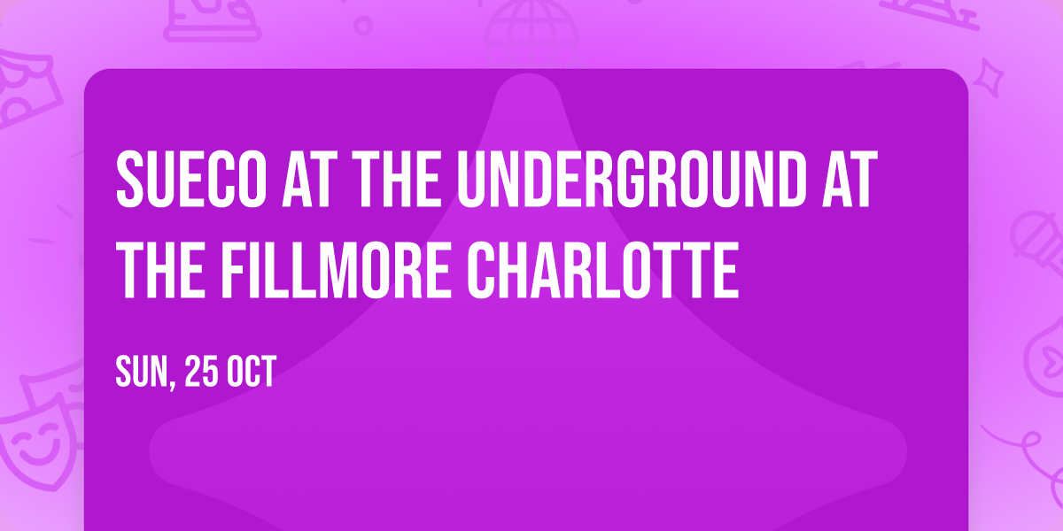 Sueco at The Underground at The Fillmore Charlotte