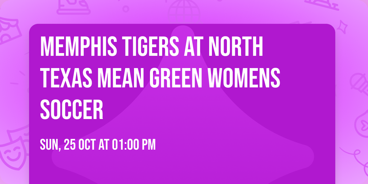 Memphis Tigers at North Texas Mean Green Womens Soccer