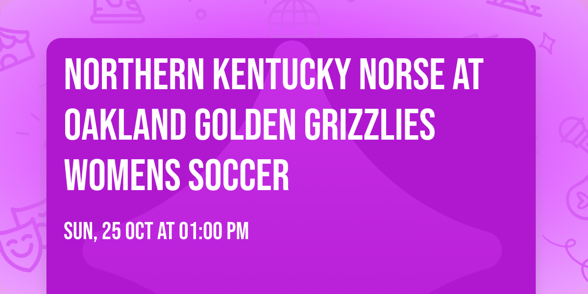 Northern Kentucky Norse at Oakland Golden Grizzlies Womens Soccer