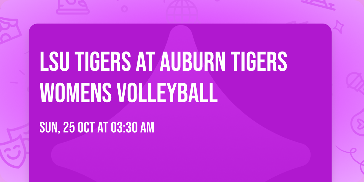 LSU Tigers at Auburn Tigers Womens Volleyball