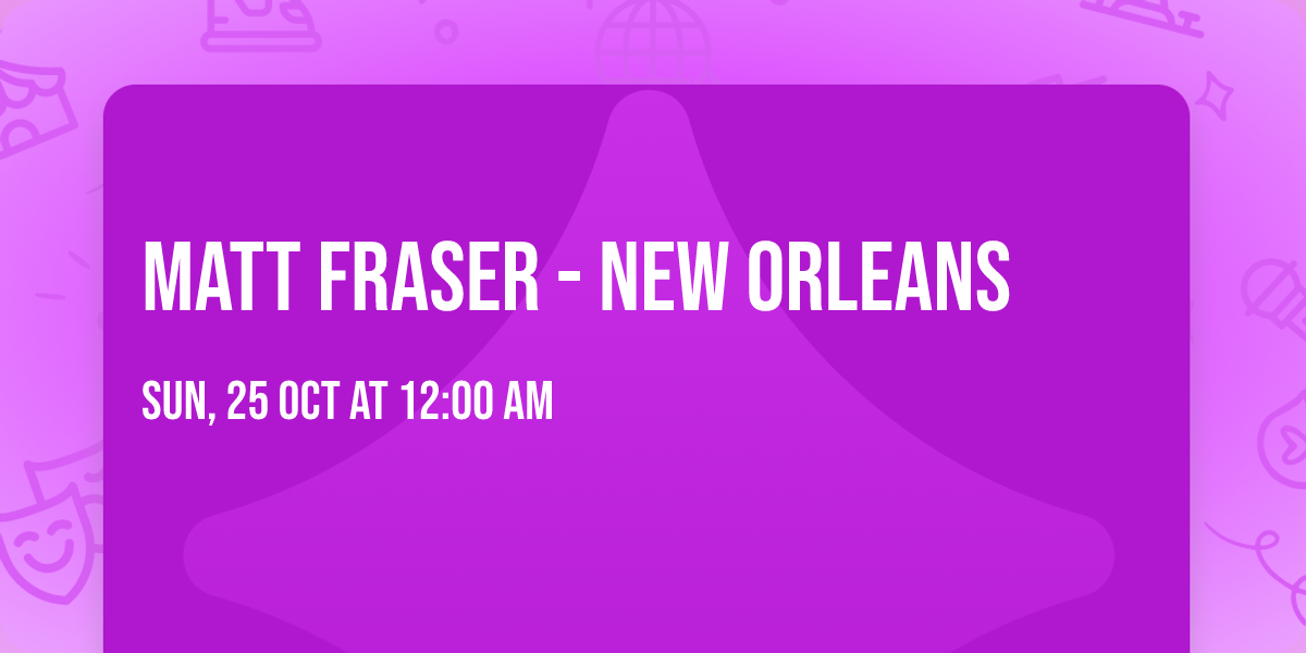 Matt Fraser - New Orleans