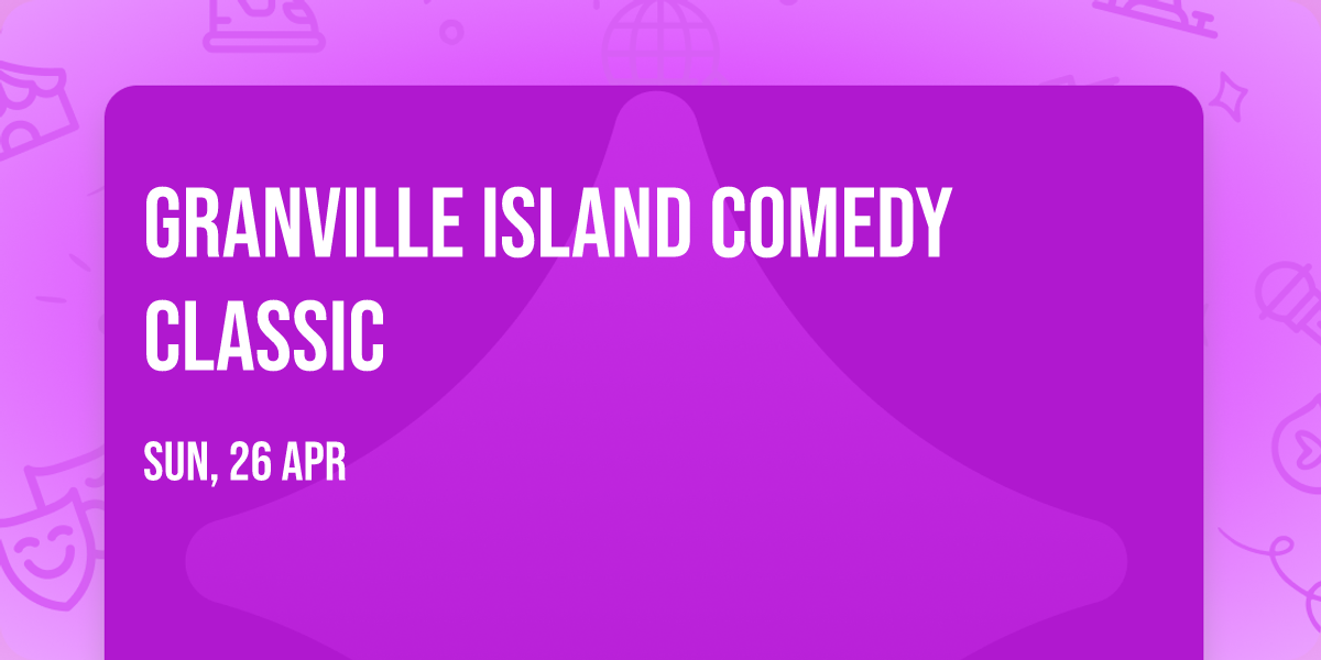Granville Island Comedy Classic