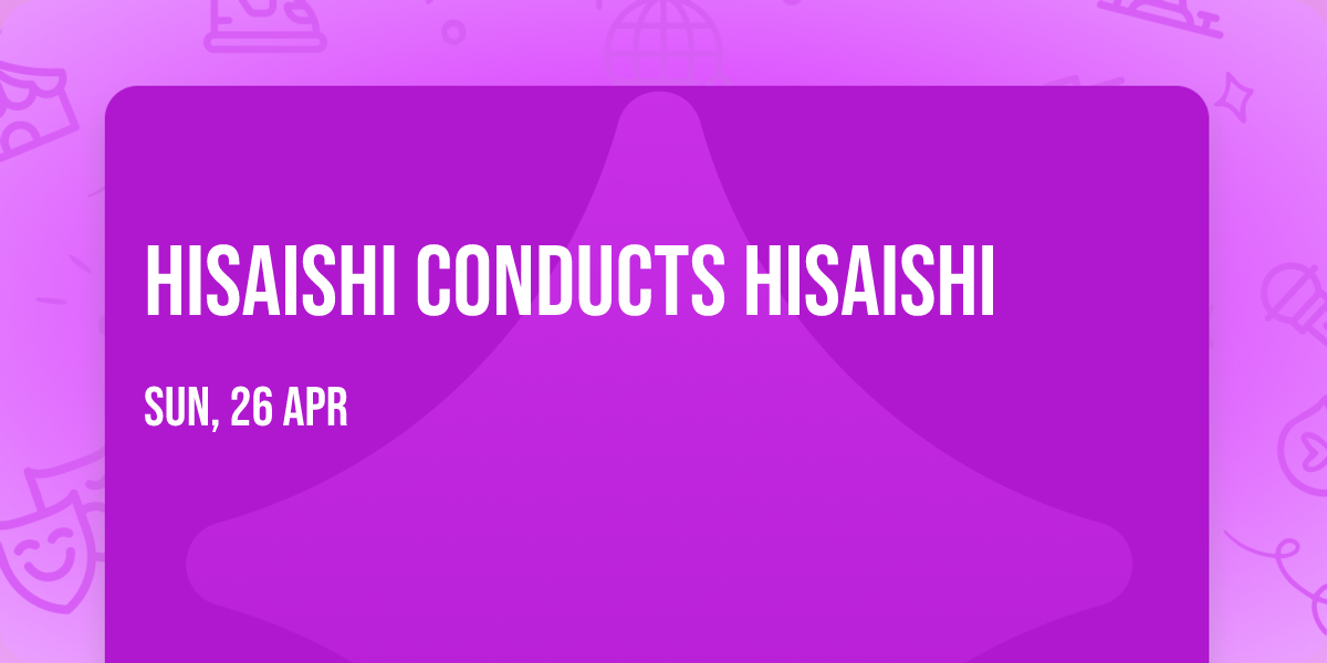 Hisaishi Conducts Hisaishi