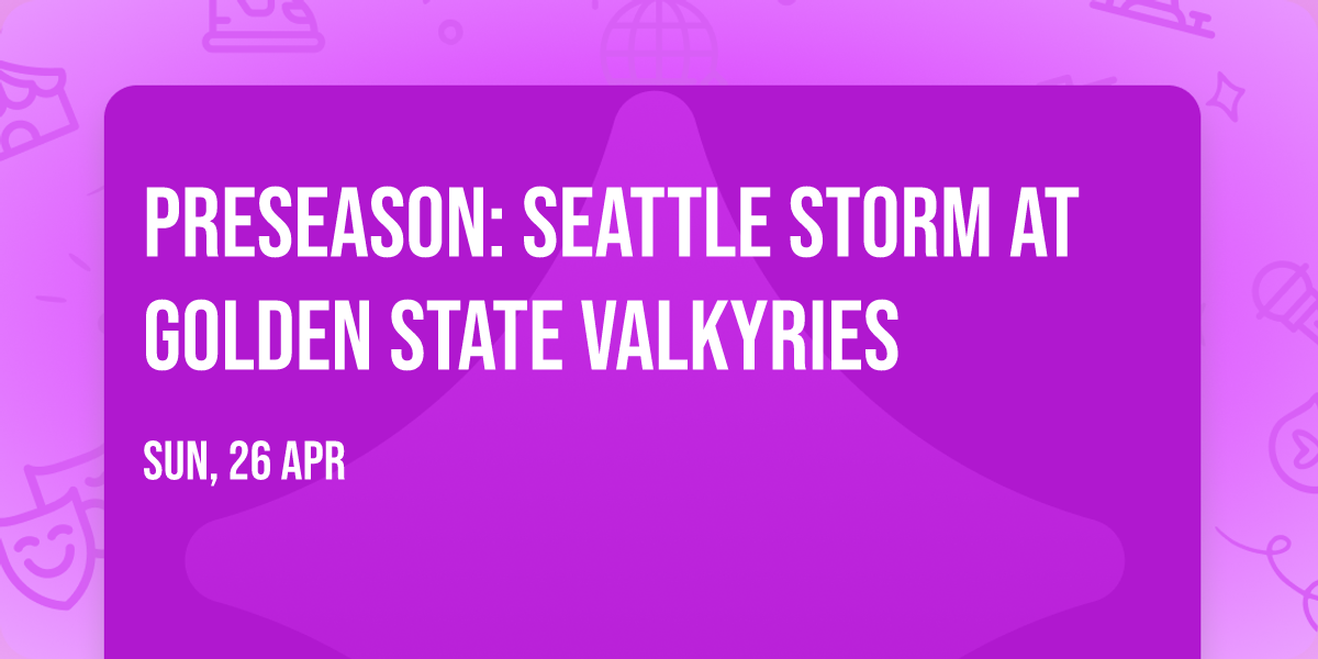 Preseason: Seattle Storm at Golden State Valkyries