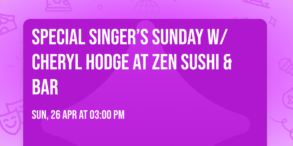 Special Singer\u2019s Sunday w\/Cheryl Hodge at Zen Sushi & Bar
