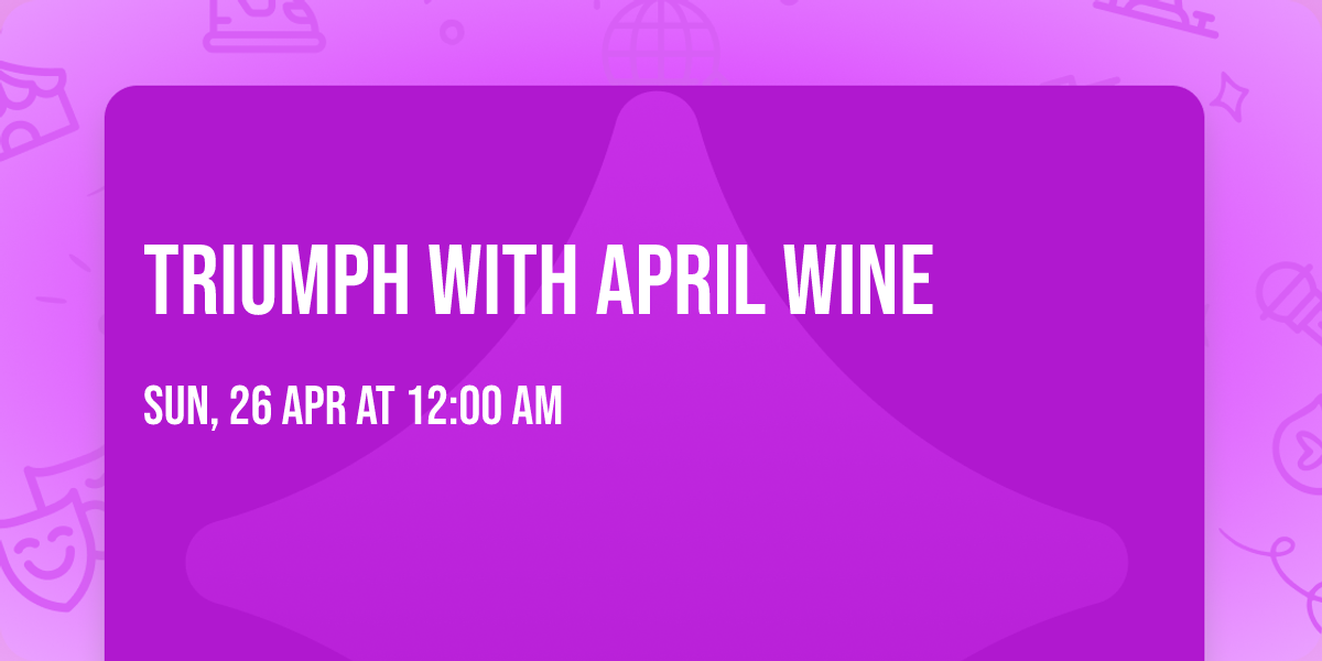 Triumph with April Wine