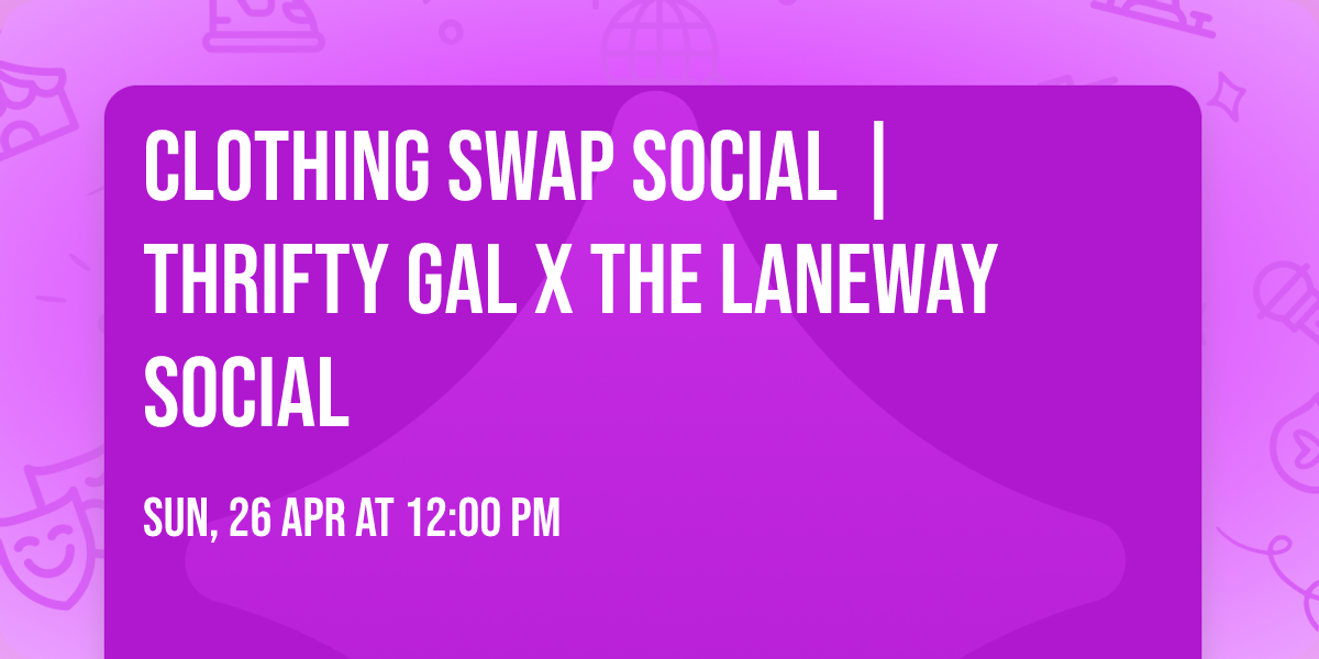 Clothing Swap Social | Thrifty Gal x the Laneway Social
