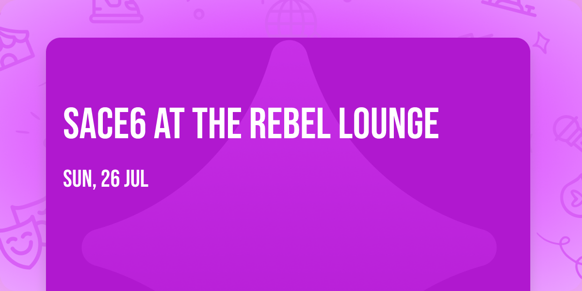 Sace6 at The Rebel Lounge