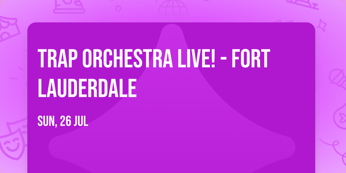 Trap Orchestra Live! - Fort Lauderdale