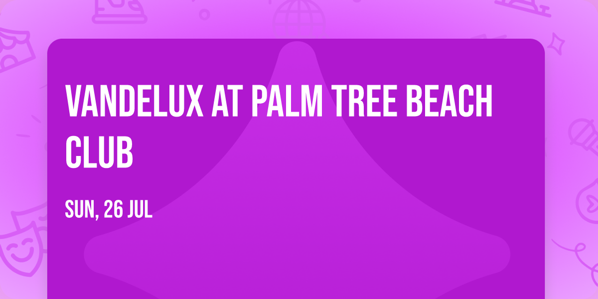Vandelux at Palm Tree Beach Club