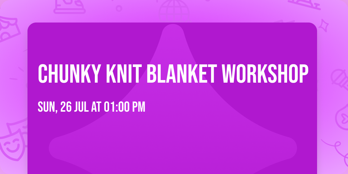 Chunky Knit Blanket Workshop