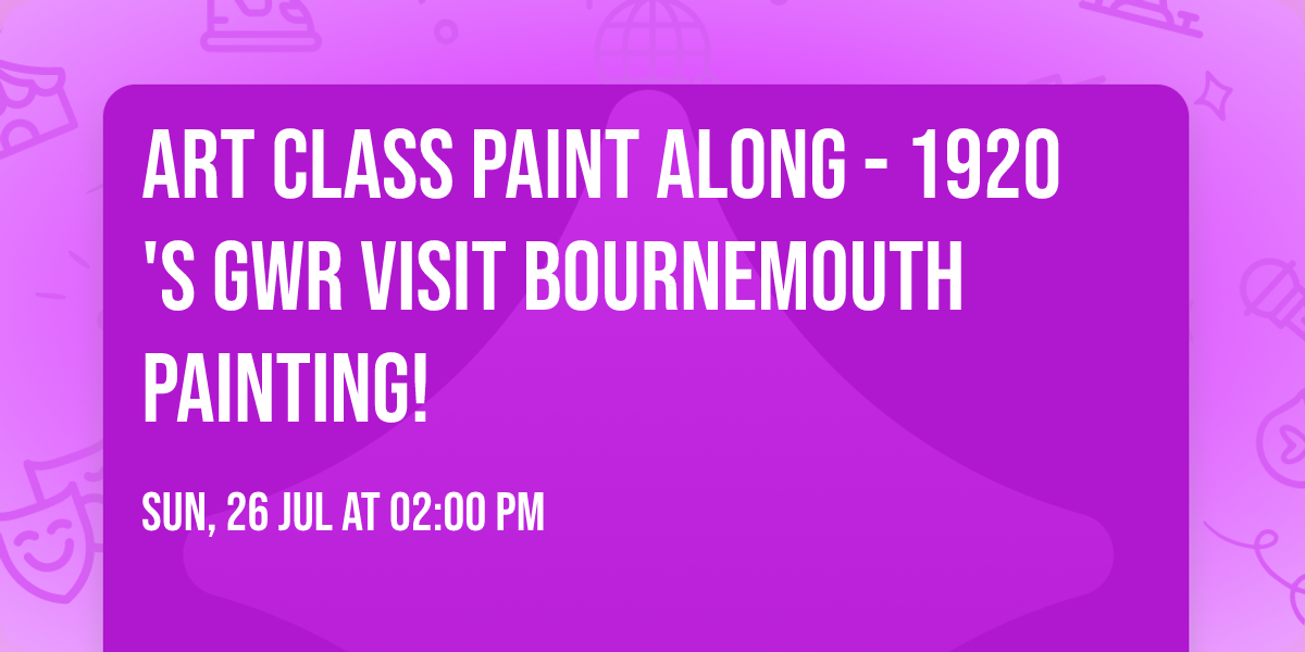 Art Class Paint Along - 1920's GWR Visit Bournemouth Painting!
