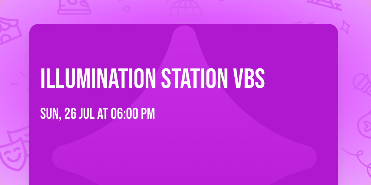ILLUMINATION STATION VBS