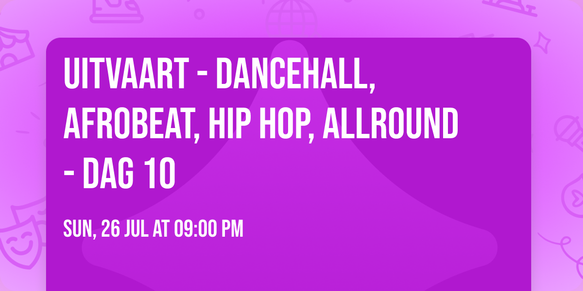 Uitvaart - dancehall, afrobeat, hip hop, allround - dag 10