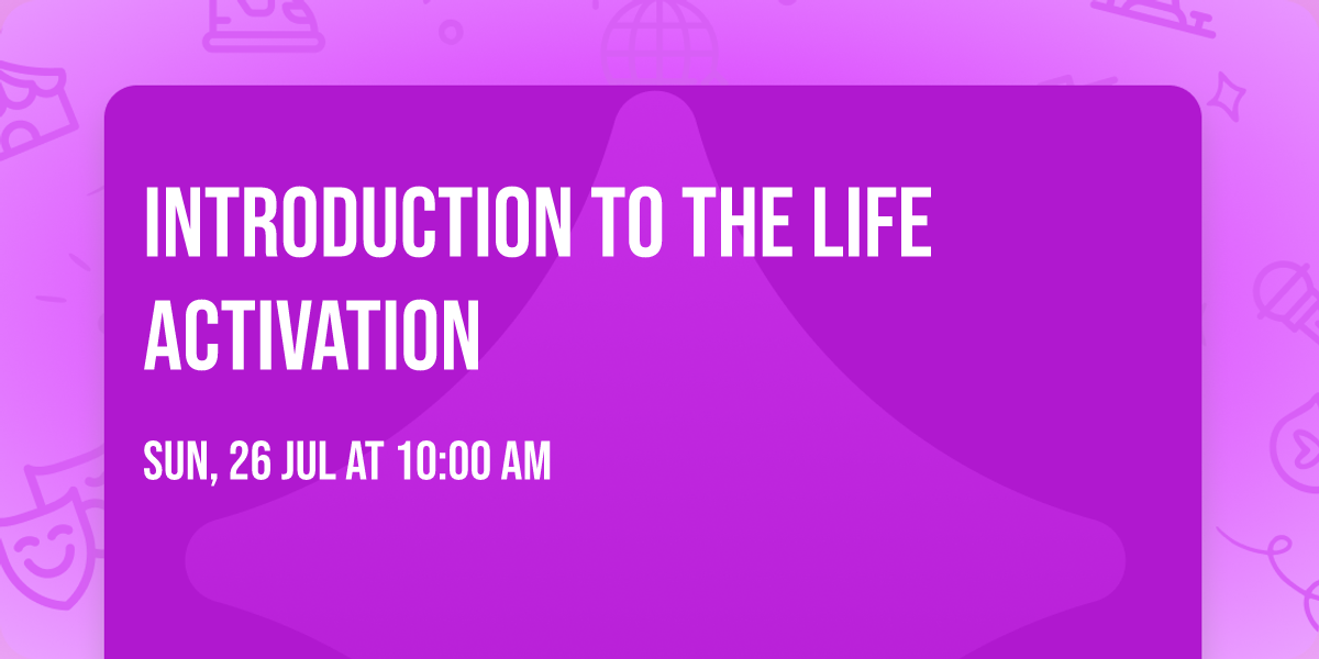 Introduction to the life Activation