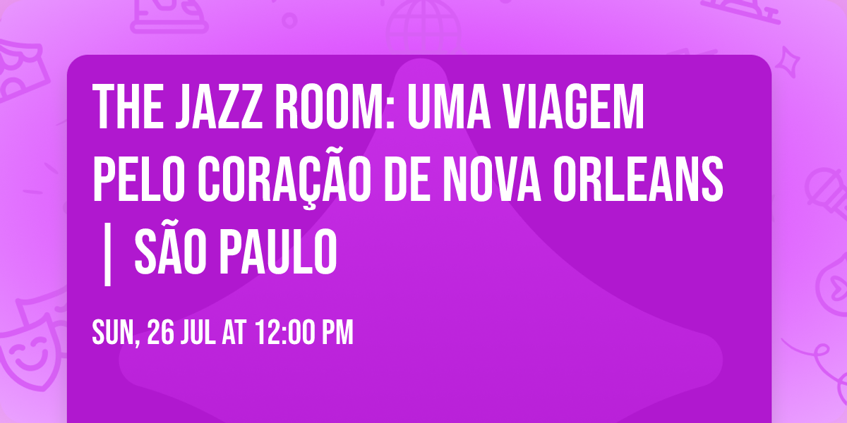 The Jazz Room: Uma viagem pelo cora\u00e7\u00e3o de Nova Orleans | S\u00e3o Paulo