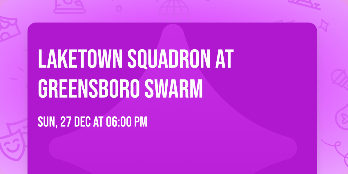 Laketown Squadron at Greensboro Swarm