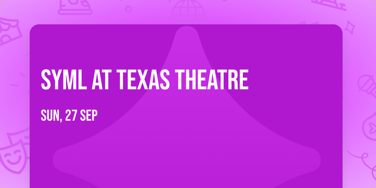 SYML at Texas Theatre
