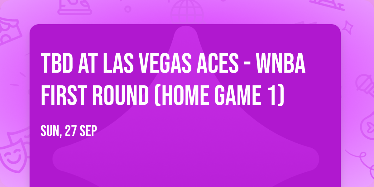 TBD at Las Vegas Aces - WNBA First Round (Home Game 1)