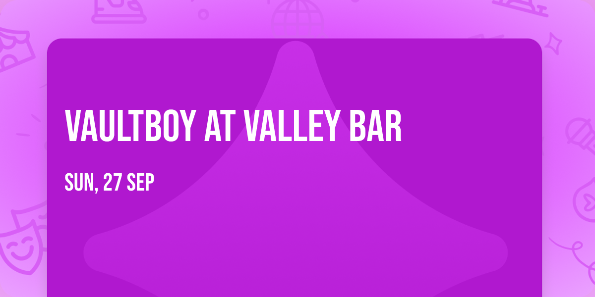 Vaultboy at Valley Bar