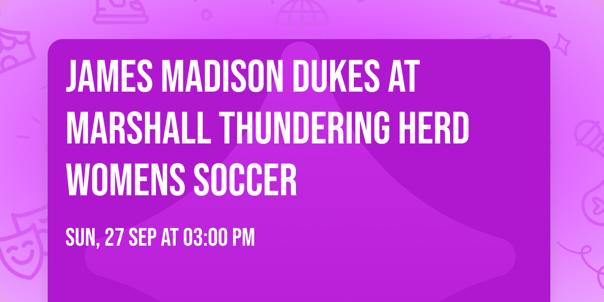 James Madison Dukes at Marshall Thundering Herd Womens Soccer