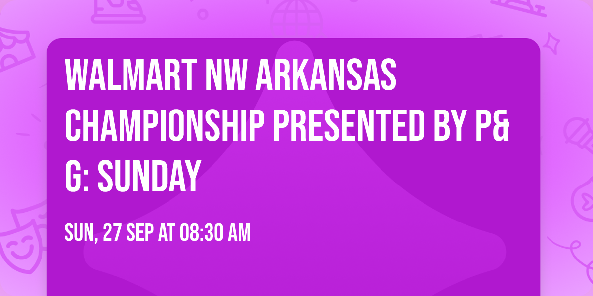 Walmart NW Arkansas Championship presented by P&G: Sunday