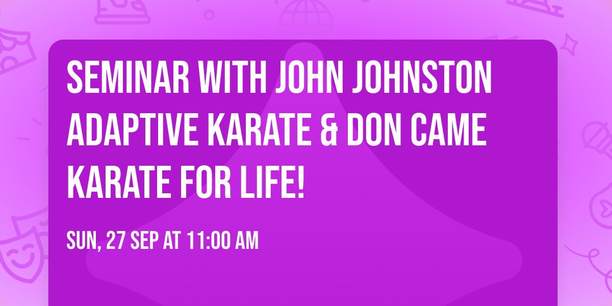 Seminar with John Johnston Adaptive Karate & Don Came Karate for Life!