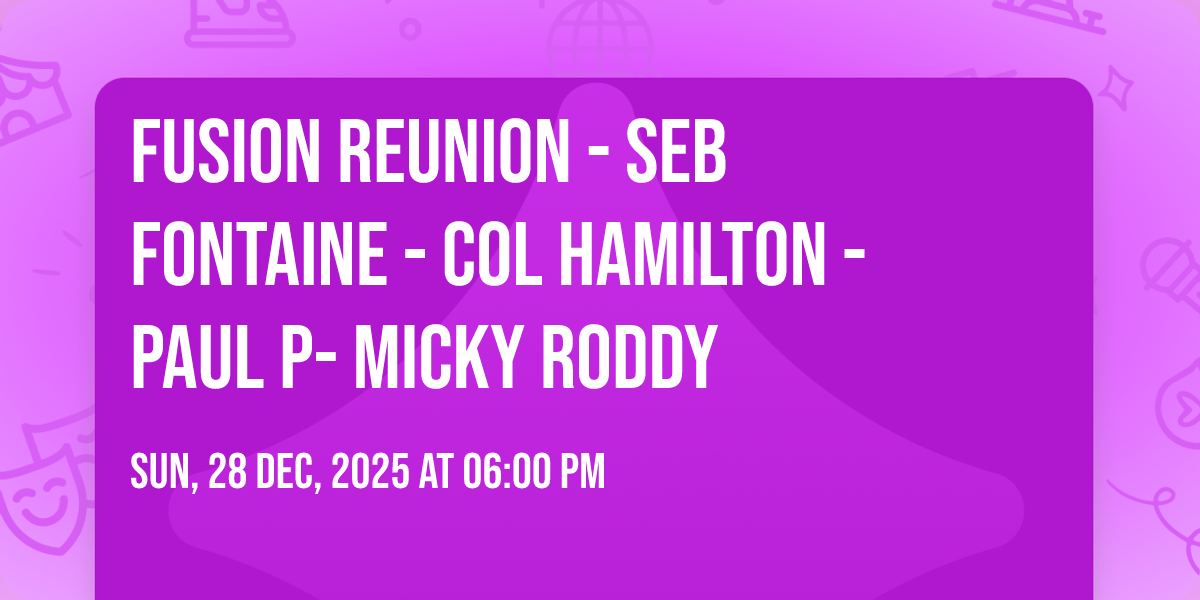 Fusion  reunion - Seb Fontaine - Col Hamilton - Paul P- Micky Roddy