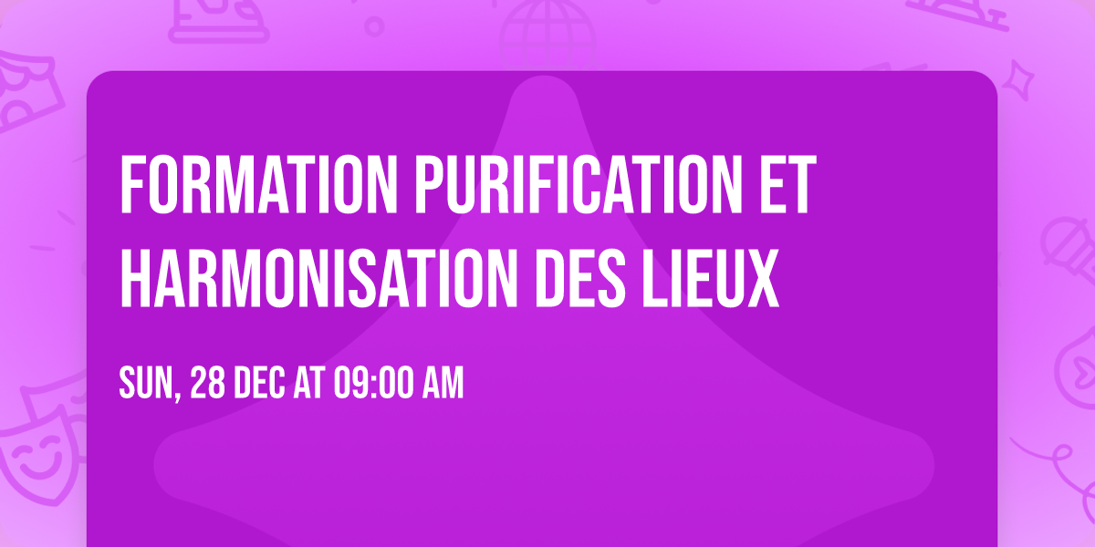 formation purification et harmonisation des lieux