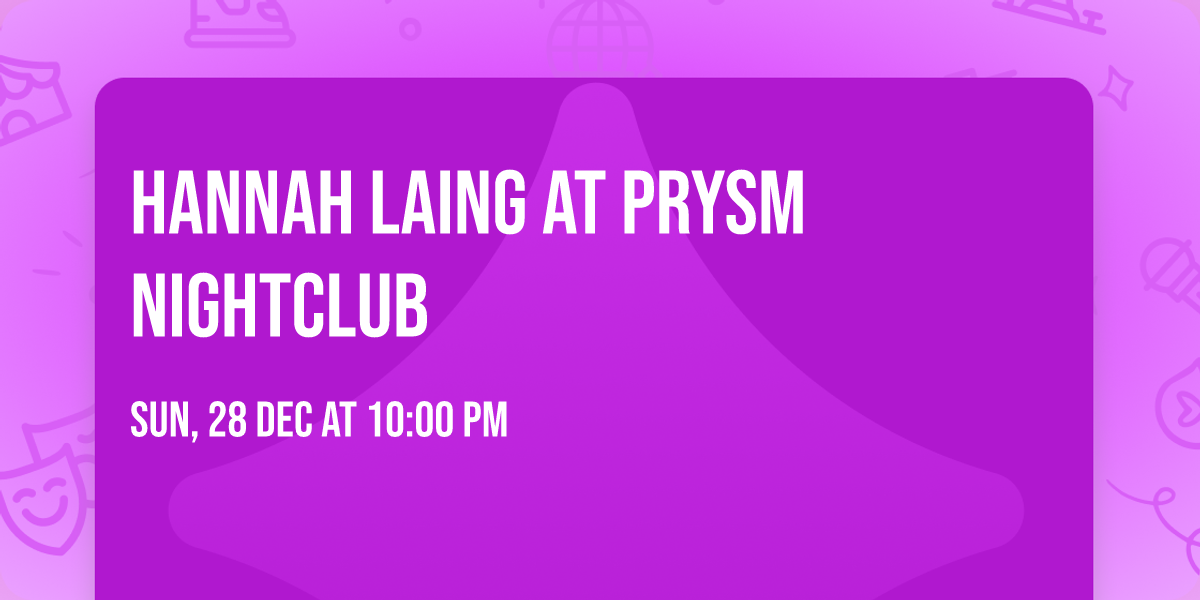 Hannah Laing at PRYSM Nightclub