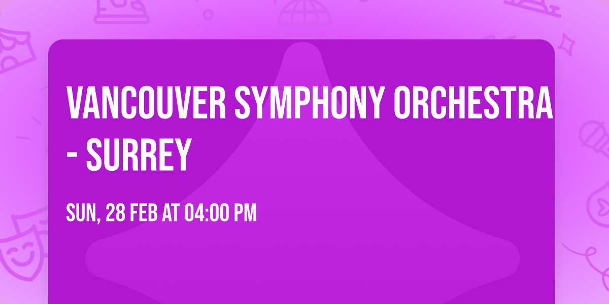Vancouver Symphony Orchestra - Surrey