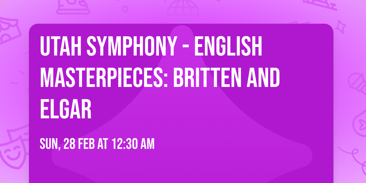 Utah Symphony - English Masterpieces: Britten and Elgar