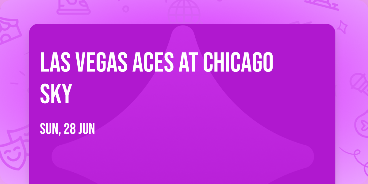 Las Vegas Aces at Chicago Sky