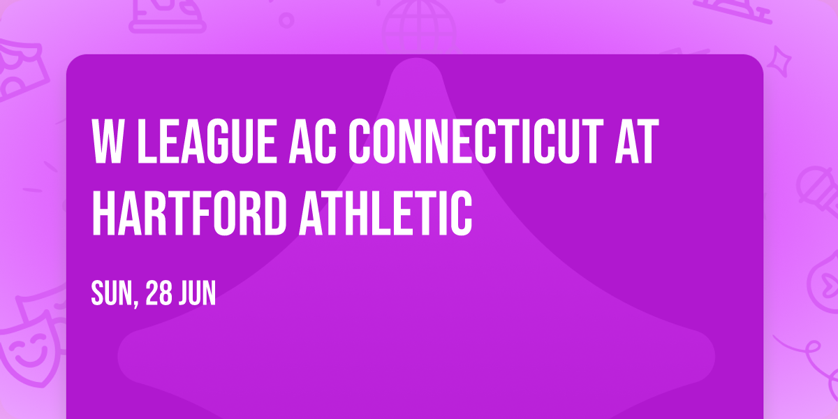 W LEAGUE AC Connecticut at Hartford Athletic