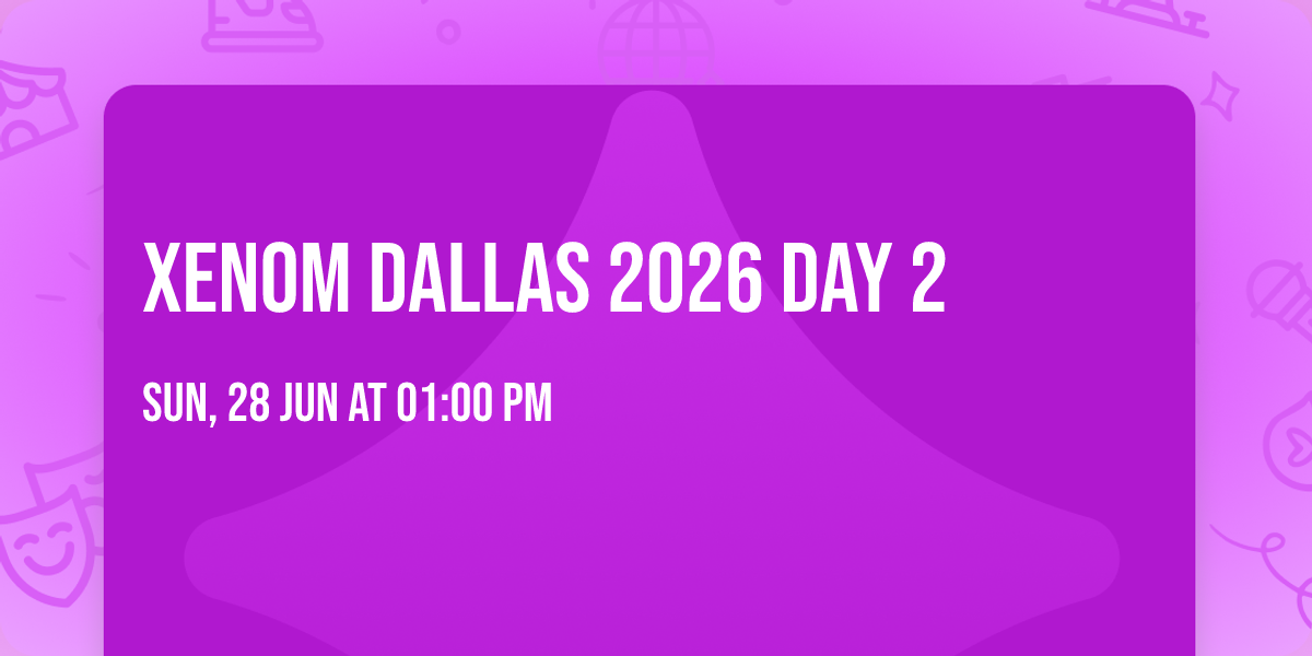 XENOM DALLAS 2026 Day 2