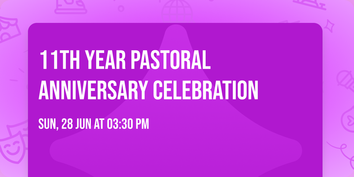 11th Year Pastoral Anniversary Celebration 