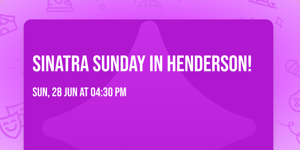 Sinatra Sunday in Henderson!