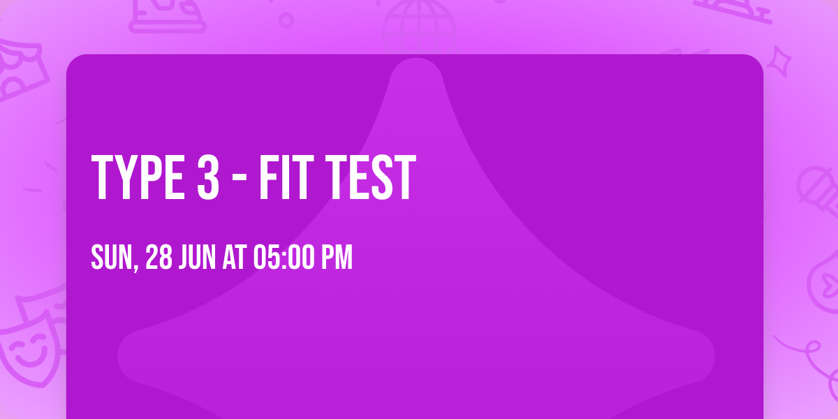 Type 3 - Fit Test