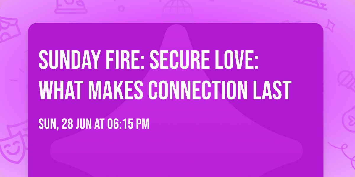 Sunday Fire: Secure Love: What Makes Connection Last
