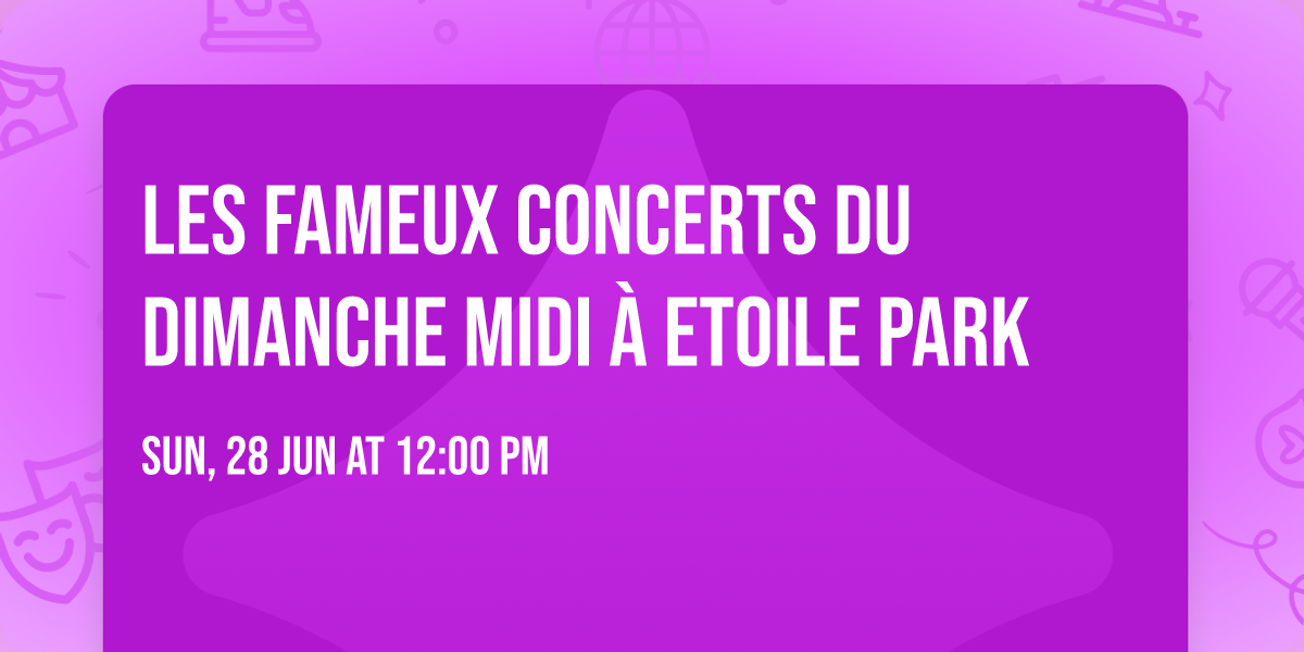 les fameux concerts du dimanche midi \u00e0 Etoile park 