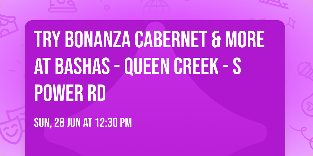 Try Bonanza Cabernet & More at Bashas - Queen Creek - S Power Rd