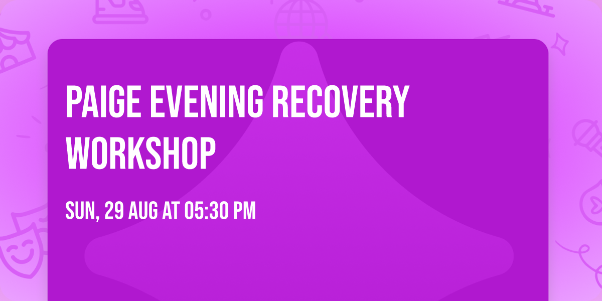 Paige Evening Recovery Workshop