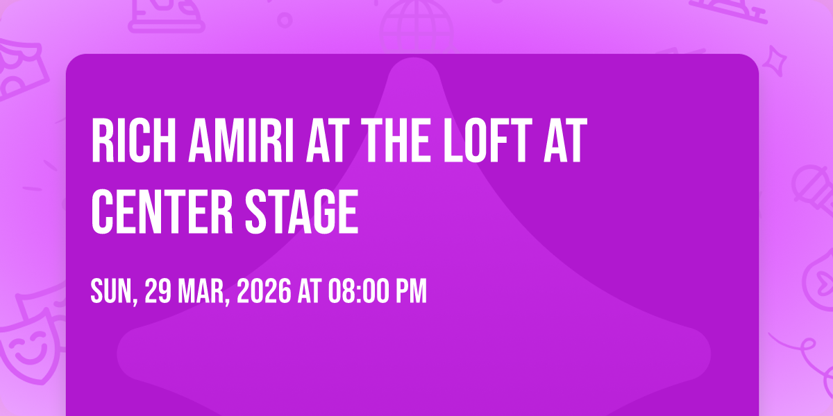 Rich Amiri at The Loft at Center Stage