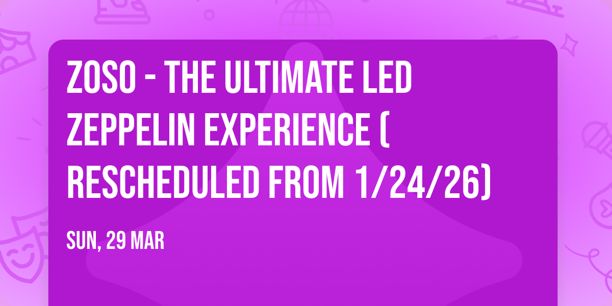 Zoso - The Ultimate Led Zeppelin Experience (Rescheduled from 1\/24\/26)