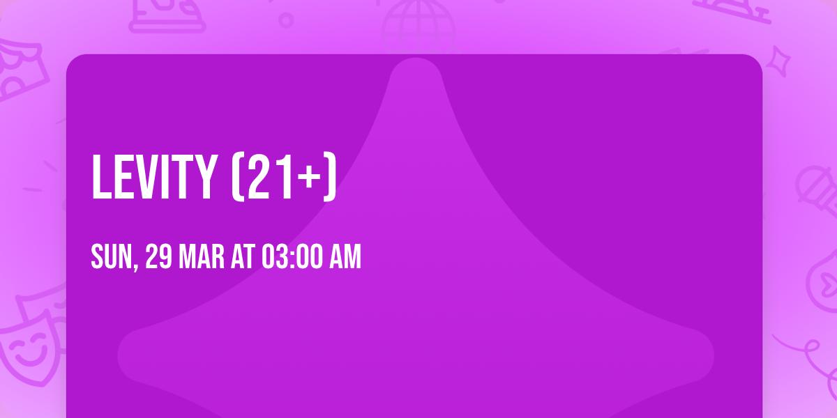 Levity (21+)