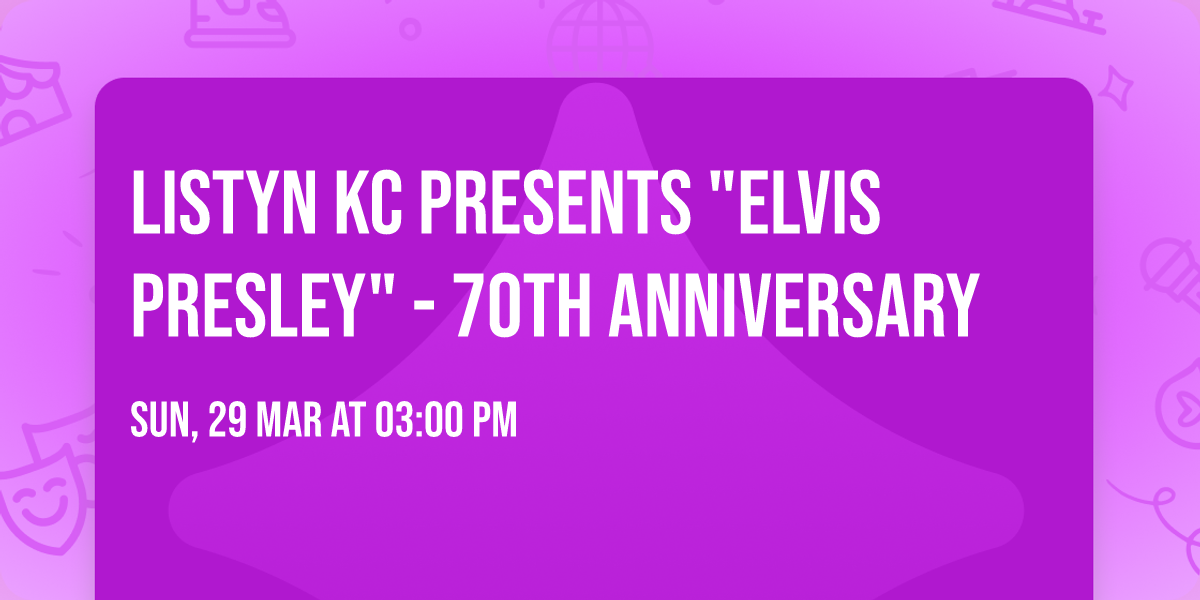 Listyn KC presents "Elvis Presley" - 70th Anniversary