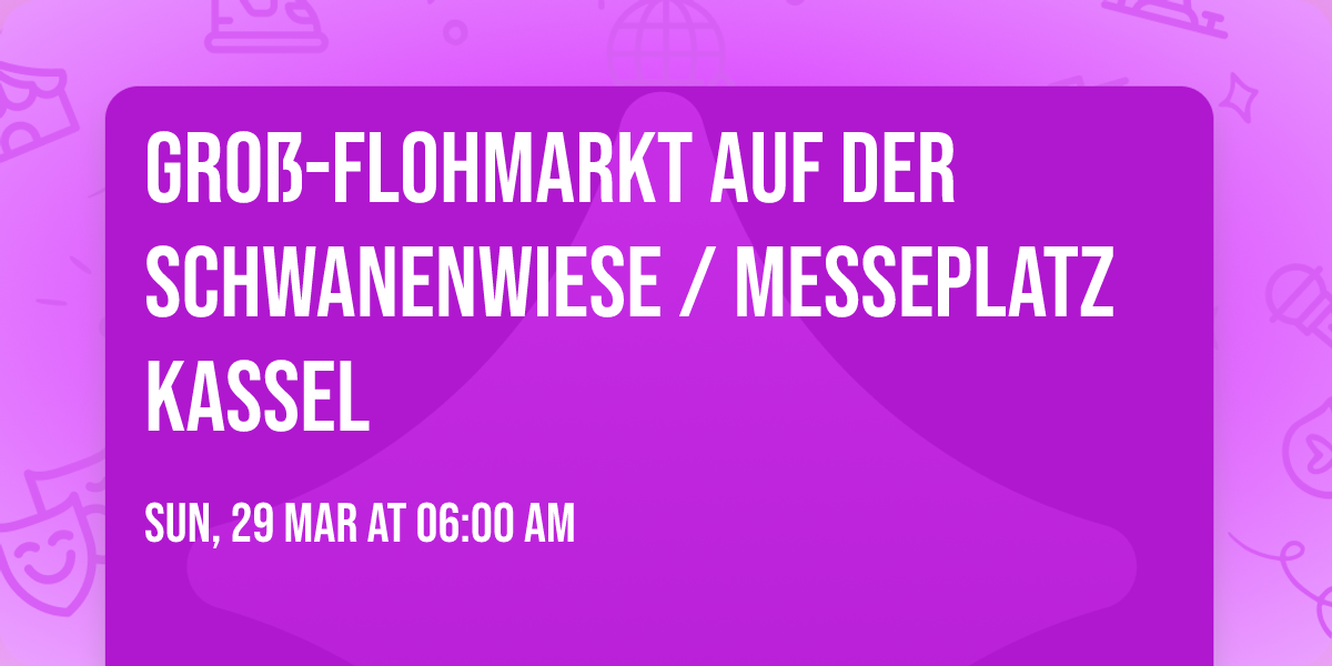 Gro\u00df-Flohmarkt auf der Schwanenwiese \/ Messeplatz Kassel 
