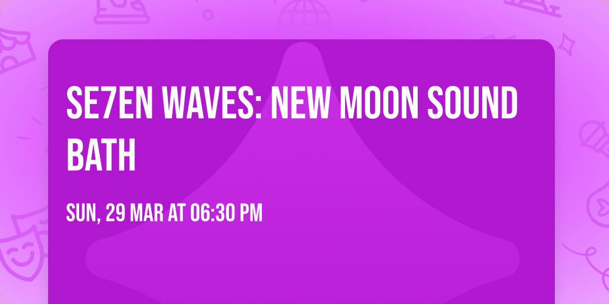 SE7EN WAVES: New Moon Sound Bath